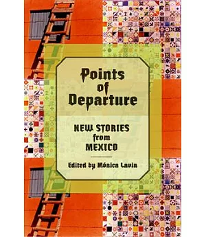 Points of Departure: New Stories from Mexico