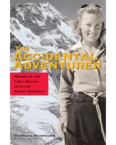The Accidental Adventurer: Memoirs of the First Woman to Climb Mt McKinley