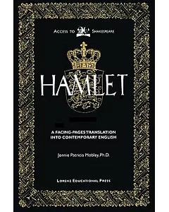 Tragedy of Hamlet Prince of Denmark: A Facing-Pages Translation into Contemporary English