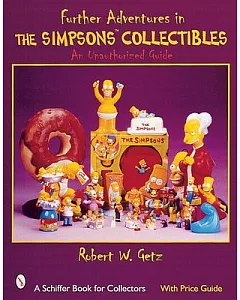 Further Adventures in the Simpsons Collectibles: An Unauthorized Guide
