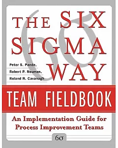 The Six Sigma Way Team Fieldbook: An Implementation Guide for Project Improvement Teams