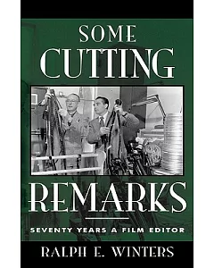 Some Cutting Remarks: Seventy Years a Film Editor
