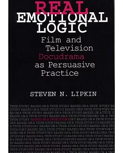 Real Emotional Logic: Film and Television Docudrama As Persuasive Practice