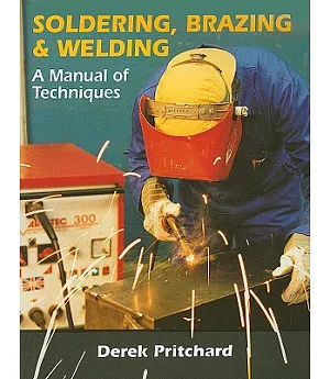 Soldering, Brazing and Welding: A Manual of Techniques