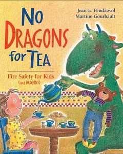 No Dragons for Tea: Fire Safety for Kids (And Dragons