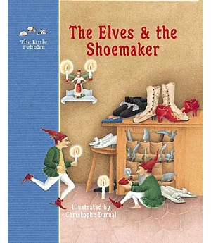 The Elves and the Shoemaker: A Fairy Tale by the Brothers Grimm