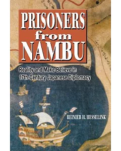 Prisoners from Nambu: Reality and Make-Believe in Seventeenth-Century Japanese Diplomacy