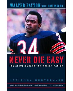 Never Die Easy: The Autobiography of Walter payton