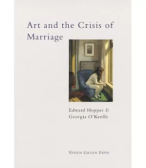Art and the Crisis of Marriage: Edward Hopper and Georgia O’Keeffe