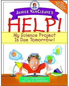 Help! My Science Project Is Due Tomorrow!
