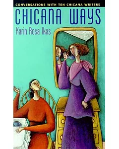 Chicana Ways: Conversations With Ten Chicana Writers