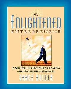 The Enlightened Entrepreneur: A Spiritual Approach to Creating and Marketing a Company
