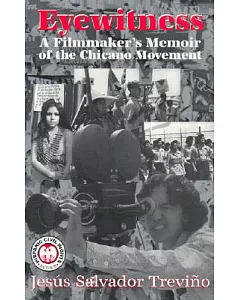 Eyewitness: A Filmmaker’s Memoir of the Chicano Movement