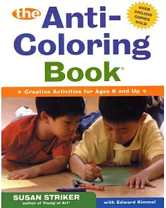 The Anti-coloring Book: Creative Activities for Ages 6 and Up