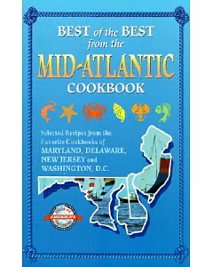 Best of the Best from the Mid-Atlantic Cookbook: Selected Recipes from the Favorite Cookbooks of Maryland, Delaware, New Jersey