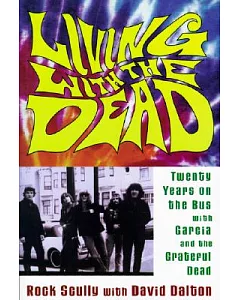 Living With the Dead: Twenty Years on the Bus With Garcia and the Grateful Dead