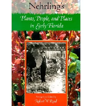 Nehrling’s Plants, People, and Places in Early Florida