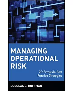 Managing Operational Risk: 20 Firmwide Best Practice Strategies