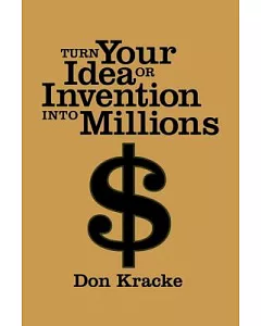 Turn Your Idea or Invention into Millions
