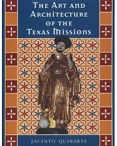 The Art and Architecture of the Texas Missions