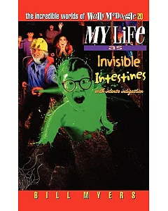 My Life As Invisible Intestines: With Intense Indigestion