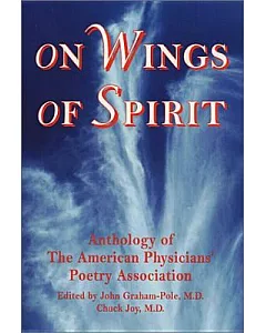 On Wings of Spirit: Anthology of the American Physician’s Poetry Association