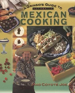 A Gringo’s Guide to Authentic Mexican Cooking