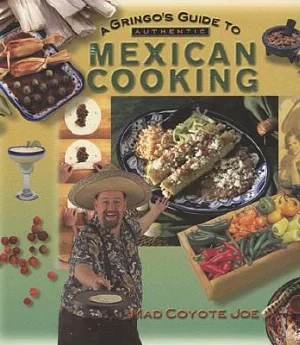 A Gringo’s Guide to Authentic Mexican Cooking