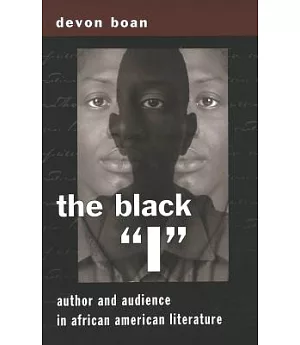 The Black ��I��: Author and Audience in African-American Literature