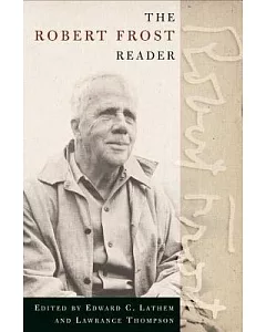 The Robert Frost Reader: Poetry and Prose