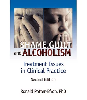Shame, Guilt, and Alcoholism: Treatment Issues in Clinical Pratices