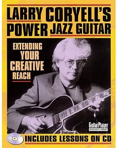 Larry coryell’s Power Jazz Guitar: Extending Your Creative Reach