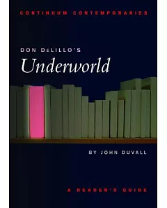 Don Delillo’s Underworld: A Reader’s Guide