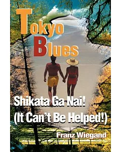Tokyo Blues: Shikata Ga Nai! It Can’t Be Helped