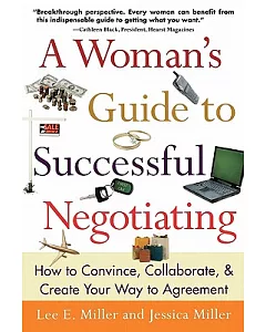 A Woman’s Guide to Successful Negotiating: How to Convince, Collaborate, & Create Your Way to Agreement