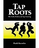 Tap Roots: The Early History of Tap Dancing