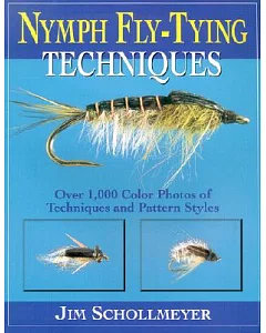 Nymph Fly-Tying Techniques: Over 1,000 Color Photos of Techniques and Pattern Styles