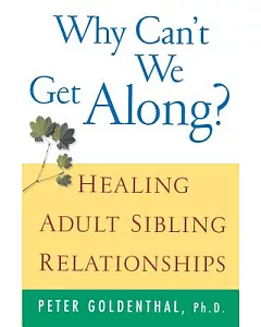 Why Can’t We Get Along: Healing Adult Sibling Relationships