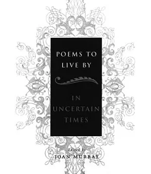 Poems to Live by: In Uncertain Times