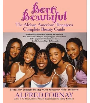 Born Beautiful: The African American Teenager’s Complete Beauty Guide