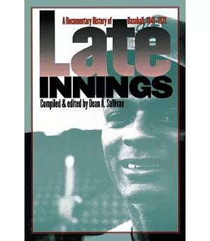 Late Innings: A Documentary History of Baseball 1945-1972