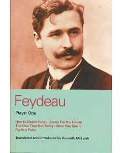 feydeau Plays: One Heart’s Desire Hotel/Sauce for the Goose/the One That Got Away/Now Yo U See It/Pig in a Poke