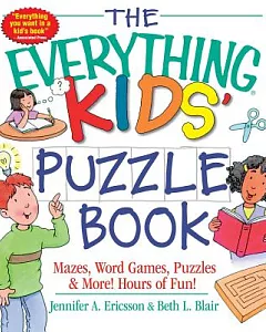 The Everything Kids’ Puzzle Book: Mazes, Word Games, Puzzles & More! Hours of Fun!