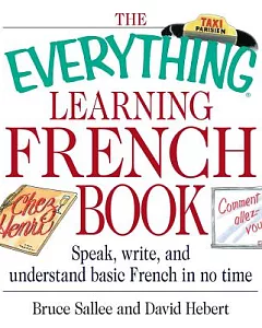 The Everything Learning French Book: Speak, Write, and Understand Basic French in No Time