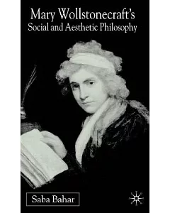 Mary Wollstonecraft’s Social and Aesthetic Philosophy: An Eve to Please Me