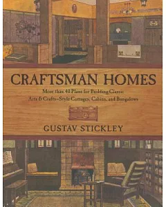 Craftsman Homes: More Than 40 Plans for Building Classic Arts & Crafts-Style Cottages, Cabins and Bungalows