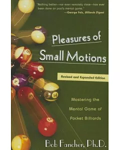 Pleasures of Small Motions: Mastering the Mental Game of Pocket Billiards