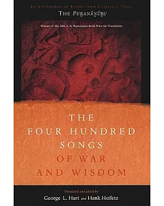 The Four Hundred Songs of War and Wisdom: An Anthology of Poems from Classical Tamil