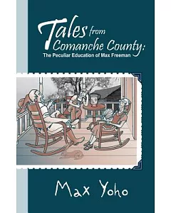 Tales from Comanche County: The Peculiar Education of Max Freeman
