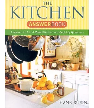 The Kitchen Answer Book: Answers to All Your Kitchen and Cooking Quest